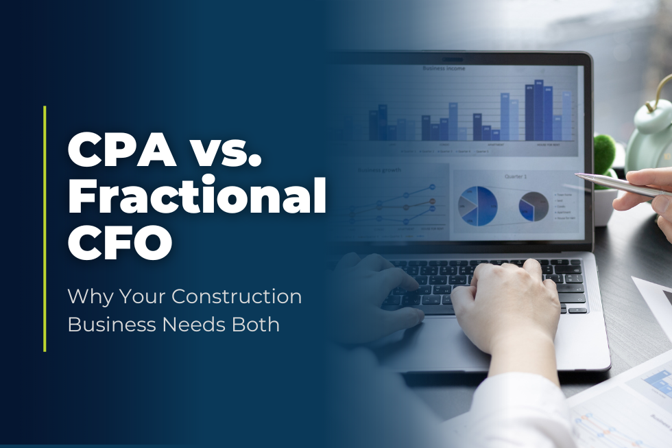 CPA vs. Fractional CFO: Why Your Construction Business Needs Both